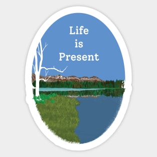 Life is present Sticker